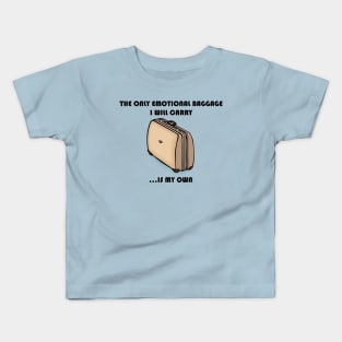 The Only Emotional Baggage I Will Carry Is My Own Kids T-Shirt